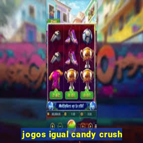 jogos igual candy crush